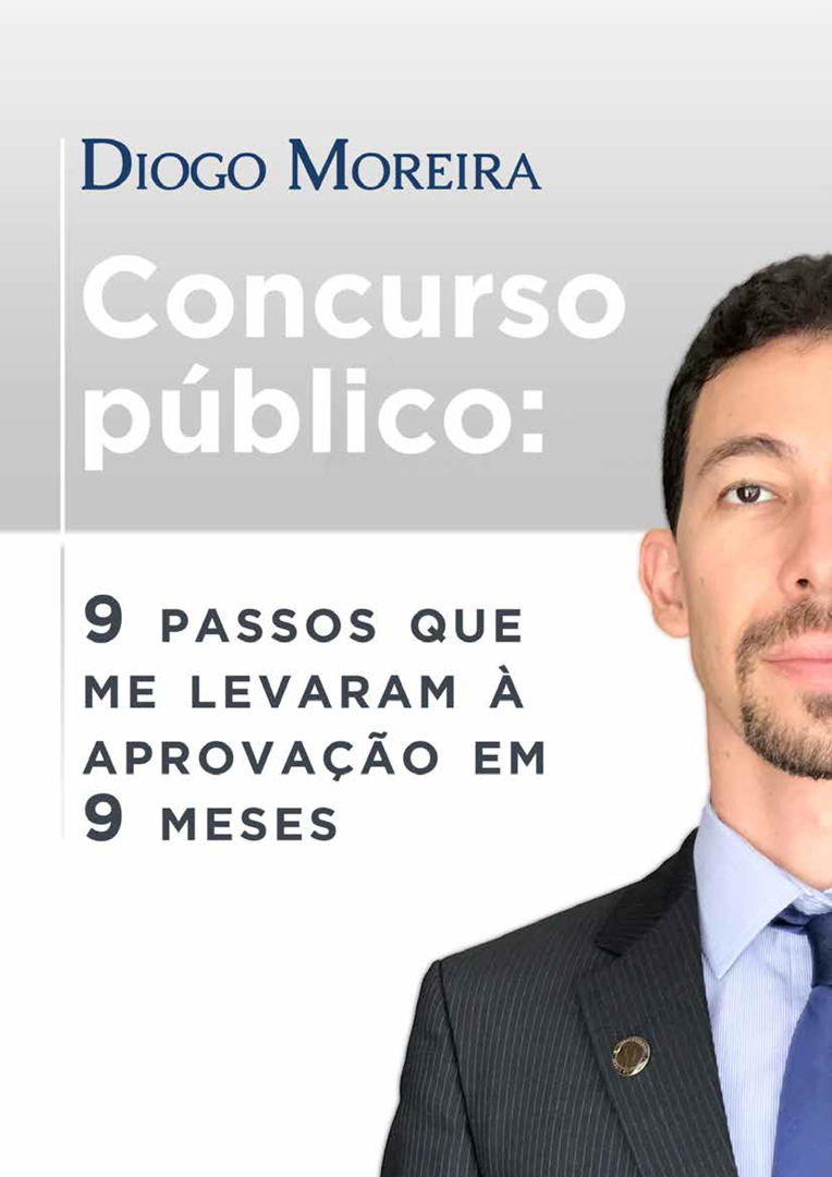 Ebook 9 Passos que me Levaram à Aprovação em 9 Meses — Prof. Diogo Moreira